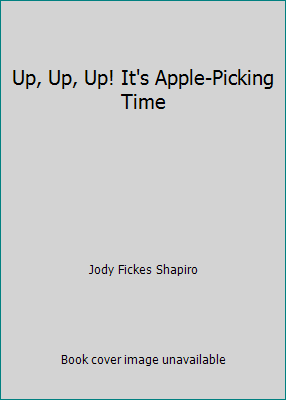 Up, Up, Up! It's Apple-Picking Time 0439689880 Book Cover