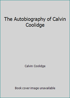 The Autobiography of Calvin Coolidge B00B770DBG Book Cover