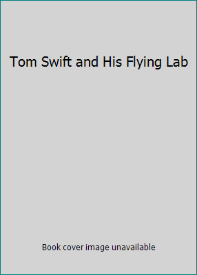 Tom Swift and His Flying Lab B000E1W9I6 Book Cover