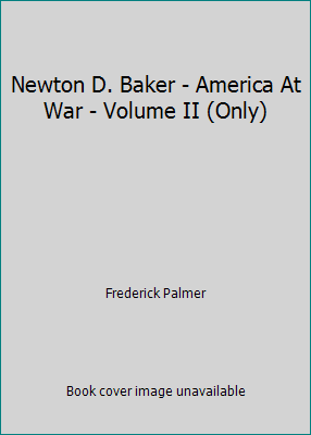 Newton D. Baker - America At War - Volume II (O... B001IMWJKS Book Cover