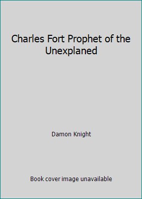 Charles Fort Prophet of the Unexplaned B004BPK9FG Book Cover