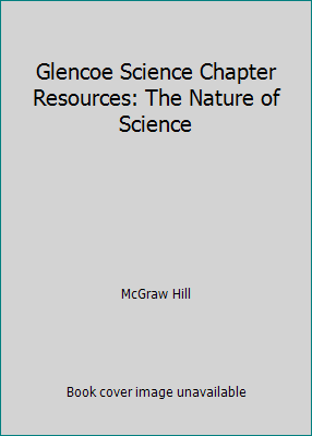 Glencoe Science Chapter Resources: The Nature o... 0078669405 Book Cover
