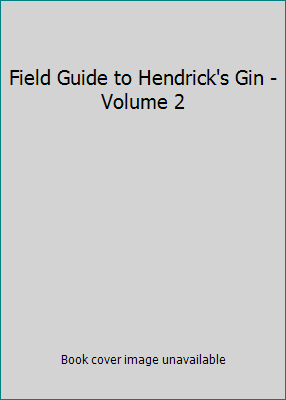 Field Guide to Hendrick's Gin - Volume 2 0956206816 Book Cover