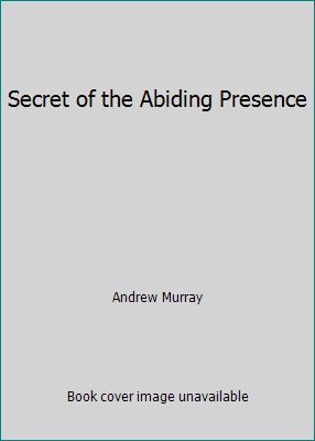 Secret of the Abiding Presence 087508382X Book Cover