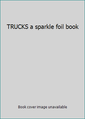 TRUCKS a sparkle foil book 1934650951 Book Cover
