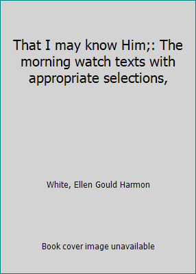 That I may know Him;: The morning watch texts w... B0007EM6OW Book Cover