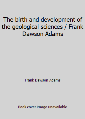 The birth and development of the geological sci... B008ARMQ0C Book Cover