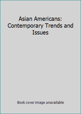 Asian Americans: Contemporary Trends and Issues 0803943350 Book Cover