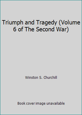 Triumph and Tragedy (Volume 6 of The Second War) B00HS53JNK Book Cover