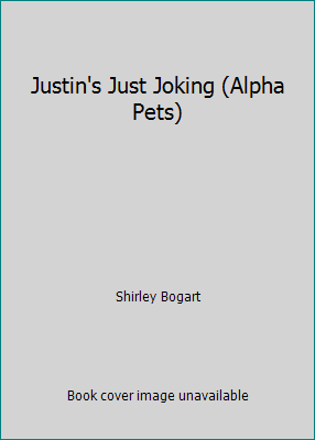 Justin's Just Joking (Alpha Pets) B000GO4D2Q Book Cover