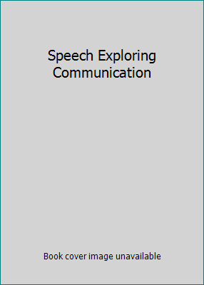 Speech Exploring Communication 0138272530 Book Cover