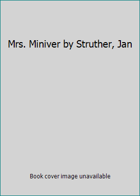 Mrs. Miniver by Struther, Jan B004QQSH7C Book Cover