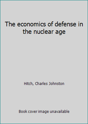 The economics of defense in the nuclear age B0007EBXNM Book Cover