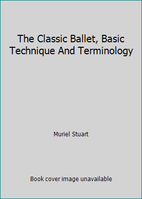 The Classic Ballet, Basic Technique And Termino... [French] B000HA7HJ0 Book Cover