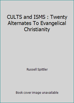 CULTS and ISMS : Twenty Alternates To Evangelic... B000GJM4KO Book Cover