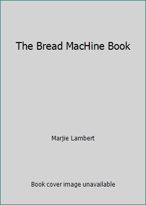 The Bread MacHine Book 1861551207 Book Cover