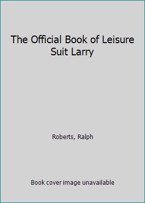 The Official Book of Leisure Suit Larry 0874553075 Book Cover