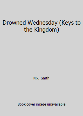 Drowned Wednesday (Keys to the Kingdom) 1424240433 Book Cover