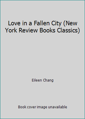 Love in a Fallen City (New York Review Books Cl... 1435281446 Book Cover