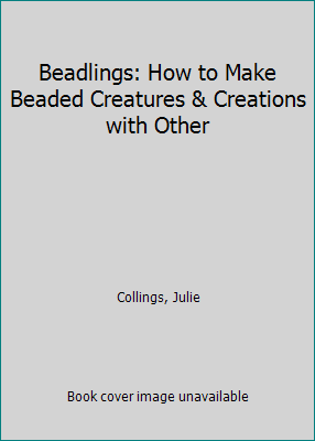 Beadlings: How to Make Beaded Creatures & Creat... 0613790669 Book Cover