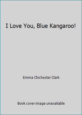 I Love You, Blue Kangaroo! 043920125X Book Cover