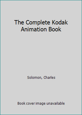 The Complete Kodak Animation Book 0879853301 Book Cover