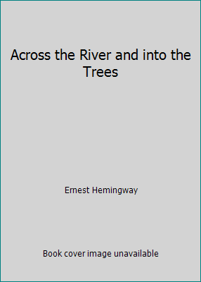 Across the River and into the Trees 1508409617 Book Cover