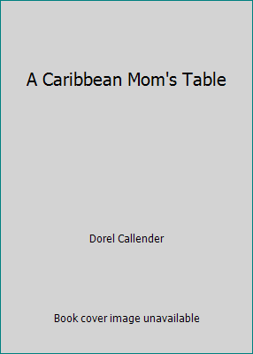 A Caribbean Mom's Table 0615378854 Book Cover