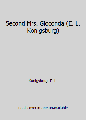 Second Mrs. Gioconda (E. L. Konigsburg) 1424217725 Book Cover