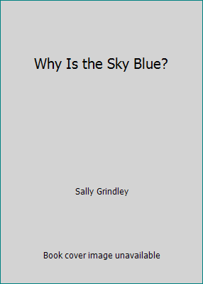 Why Is the Sky Blue? 1435147561 Book Cover