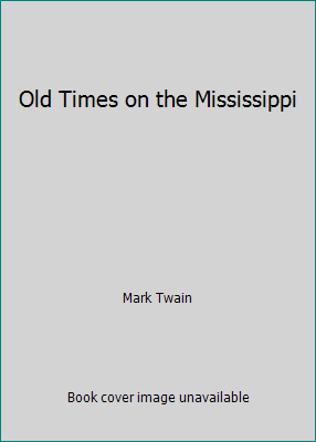 Old Times on the Mississippi 1522701729 Book Cover