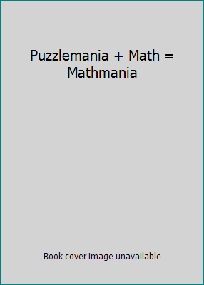 Puzzlemania + Math = Mathmania 0875349552 Book Cover