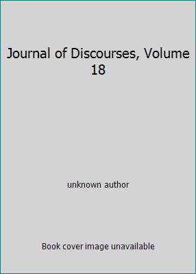 Journal of Discourses, Volume 18 B006R9AB4S Book Cover