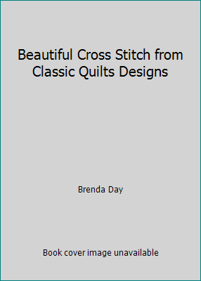 Beautiful Cross Stitch from Classic Quilts Designs 1897954328 Book Cover