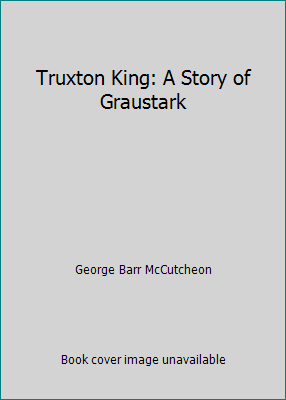 Truxton King: A Story of Graustark B000ONVC28 Book Cover