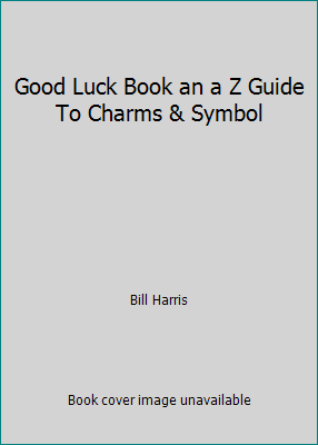 Good Luck Book an a Z Guide To Charms & Symbol B0014S66AK Book Cover