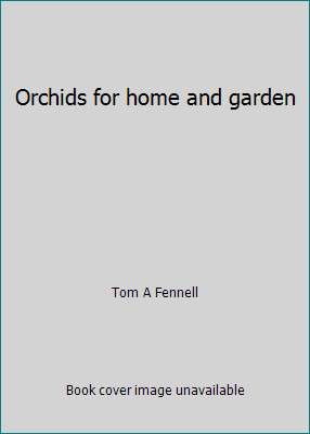Orchids for home and garden B0007EEPJ6 Book Cover