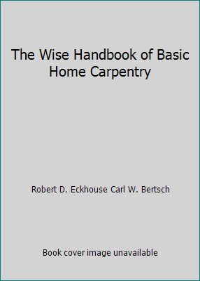 The Wise Handbook of Basic Home Carpentry B000IWXTPI Book Cover