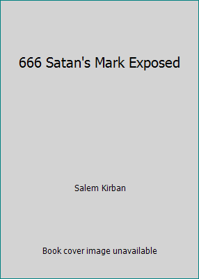 666 Satan's Mark Exposed B00XTKFNAK Book Cover