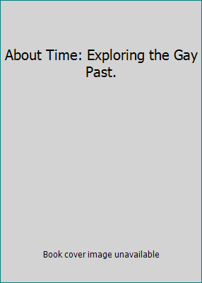 About Time: Exploring the Gay Past. 0914017136 Book Cover