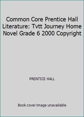 Common Core Prentice Hall Literature: Tvtt Jour... 0134374932 Book Cover
