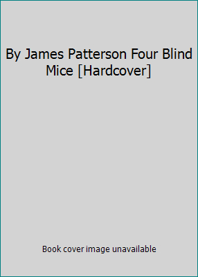 By James Patterson Four Blind Mice [Hardcover] B00SCSVHHM Book Cover