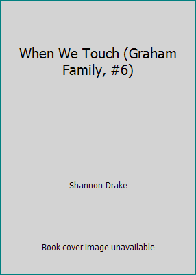When We Touch (Graham Family, #6) 0739440136 Book Cover