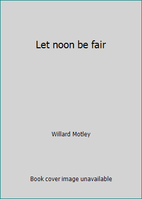 Let noon be fair [Unknown] B0007I4YM0 Book Cover