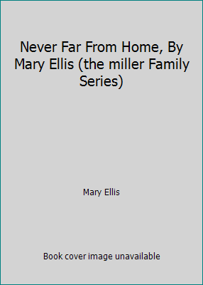 Never Far From Home, By Mary Ellis (the miller ... 1616640774 Book Cover