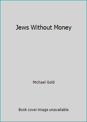 Jews Without Money B002CJW7TE Book Cover