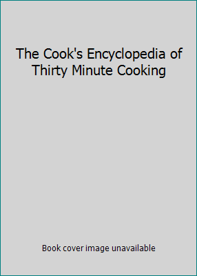 The Cook's Encyclopedia of Thirty Minute Cooking 0760741980 Book Cover