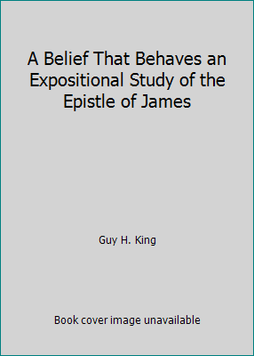 A Belief That Behaves an Expositional Study of ... B000USQPNI Book Cover