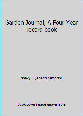 Garden Journal, A Four-Year record book 0934504865 Book Cover