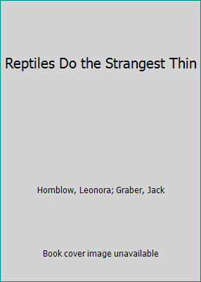 Reptiles Do the Strangest Thin 0679811583 Book Cover